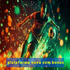 plataforma nova com bonus